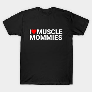 I love muscle mommies T-Shirt